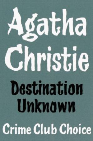 Destination Unknown by Agatha Christie