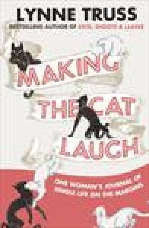 Making the Cat Laugh: One Woman's Journal of Single Life on the Margins by Lynne Truss