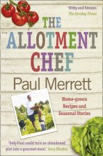 The Allotment Chef Homegrown Recipes and Seasonal Stories