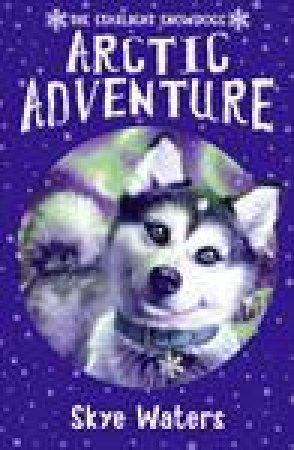 Arctic Adventure: Starlight Snowdogs 2 by Skye Waters
