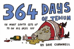 364 Days of Tedium: Or What Santa Gets up to on His Days Off by Dave Cornmell