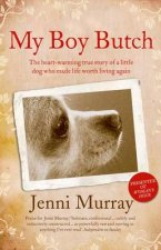 My Boy Butch The heartwarming true story of a little dog who made life