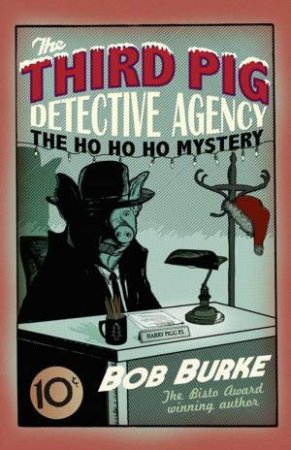 Third Pig Detective Agency - The Ho Ho Ho Mystery by Bob Burke