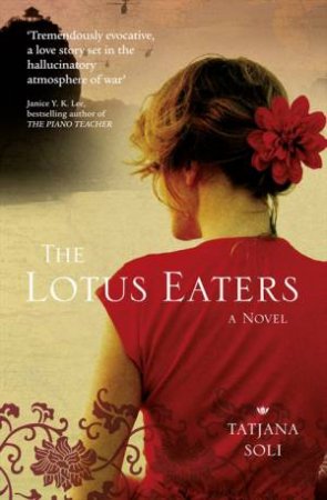 The Lotus Eaters by Tatjana Soli