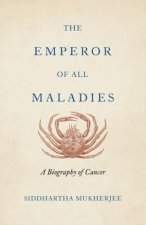 The Emperor Of All Maladies A Biography Of Cancer
