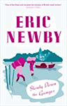 Slowly Down The Ganges by Eric Newby