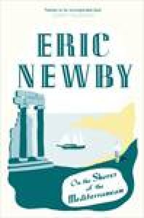 On the Shores of the Mediterranean by Eric Newby