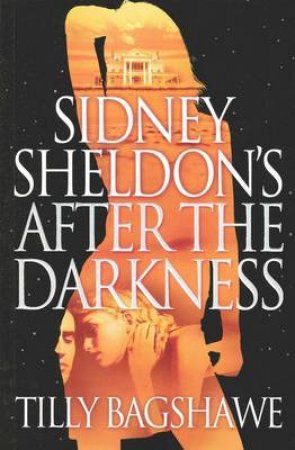 Sidney Sheldon's After The Darkness by Tilly Bagshawe