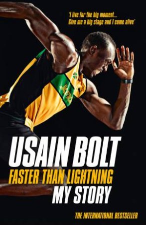 Faster Than Lightning: My Autobiography by Usain Bolt