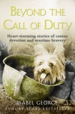Beyond the Call of Duty Heartwarming stories of Canine Devotion and WarTime Bravery