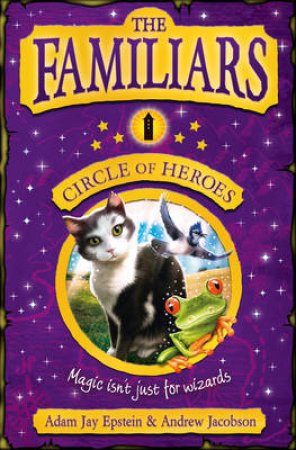 The Familiars: Circle of Heroes by Adam Epstein