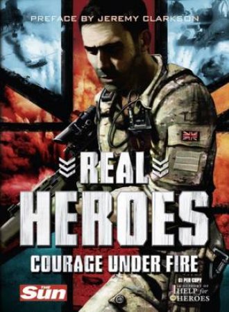 Real Heroes: Courage Under Fire by Various