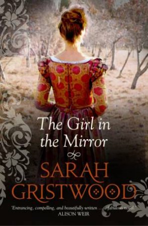 The Girl in the Mirror by Sarah Gristwood