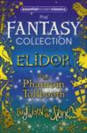 Essential Modern Classics Fantasy Collection: The Phantom Tollbooth / Elidor/ The Sword in The Stone by Alan Garner & Norton Juster & T H White