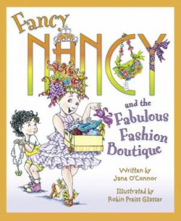 Fancy Nancy And The Fabulous Fashion Boutique by Jane O'Connor