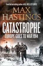 Catastrophe Europe Goes To War 1914