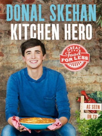 Kitchen Hero: Cooking on a Shoestring by Donal Skehan