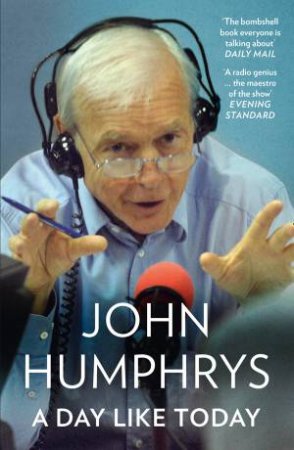 A Day Like Today: Memoirs by John Humphrys