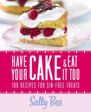 Have Your Cake and Eat it Too by Sally Bee