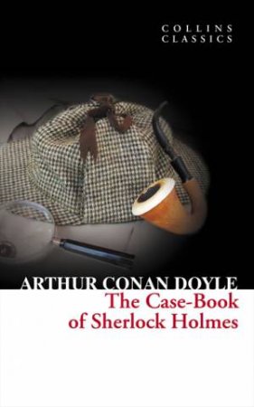 The Casebook Of Sherlock Holmes by Arthur Conan Doyle