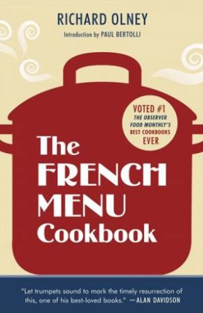 The French Menu Cookbook: The Food And Wine of France - Season By by Richard Olney