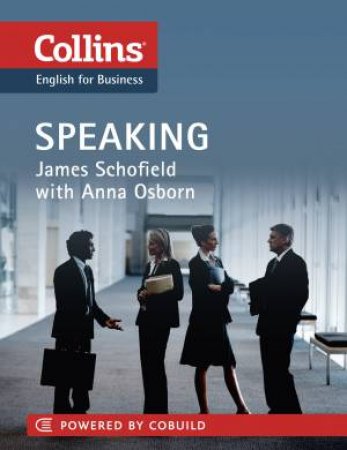 Collins Business Skills: Speaking by Anna Osborn & James Schofield