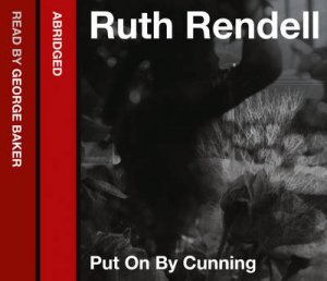 Put On By Cunning [abridged Edition] by Ruth Rendell