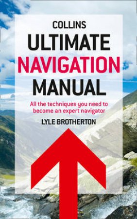 Ultimate Navigation Manual by Lyle Brotherton