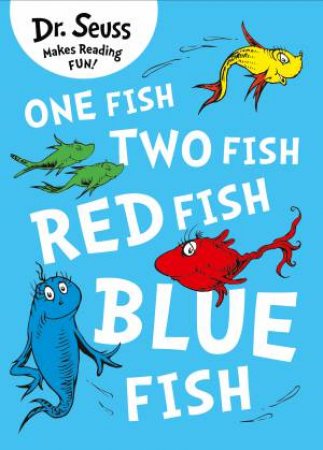 One Fish, Two Fish, Red Fish, Blue Fish by Dr Seuss 