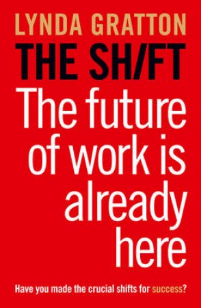 The Shift: How the Future of Work is Already Here by Lynda Gratton