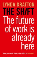 The Shift How the Future of Work is Already Here