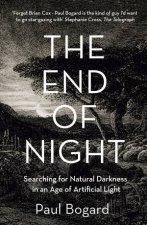 The End of Night Searching for Natural Darkness in an Age of ArtificialLight