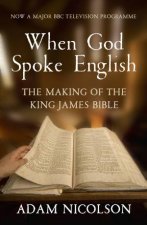 When God Spoke English The Making of the King James Bible