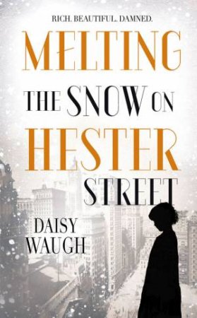 Melting the Snow on Hester Street by Daisy Waugh