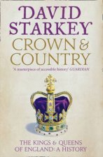 Crown And Country A History of England Through the Monarchy