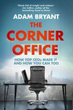 The Corner Office Indispensable And Unexpected Lessons From CEOs On How