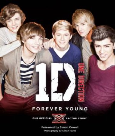 One Direction: Forever Young: Our Official X Factor Story by One Direction 