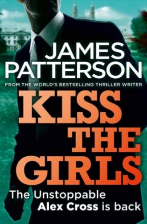 Kiss The Girls by James Patterson