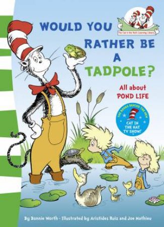 Would You Rather Be A Tadpole? by Dr Seuss 