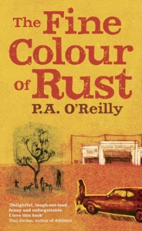 The Fine Colour of Rust by P A O'Reilly