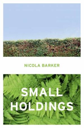 Small Holdings by Nicola Barker