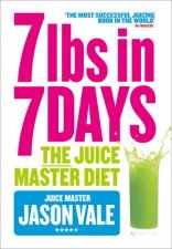 The Juice Master Diet 7lbs in 7 Days