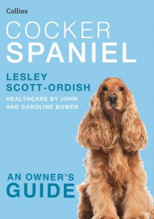 Collins Dog Owners Guide - Cocker Spaniel by Lesley Scott-Ordish