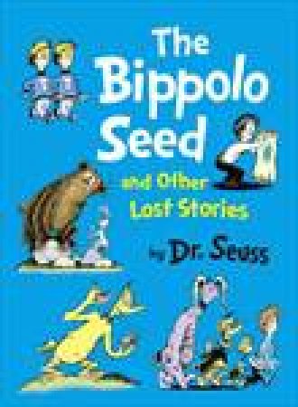 Bippolo Seed & Other Lost Stories by Dr Seuss