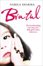 Brutal The Heartbreaking True Story of a Little Girls Stolen Innocence