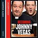 Becoming Johnny Vegas Unabridged Edition