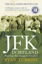 JFK In Ireland Four Days That Changed a President