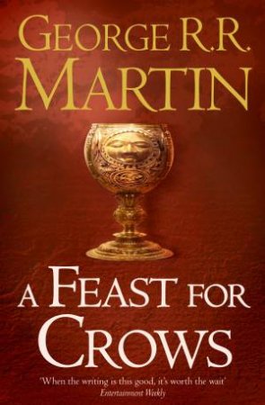 A Feast For Crows: Book 4 Of A Song Of Ice And Fire by George R R Martin