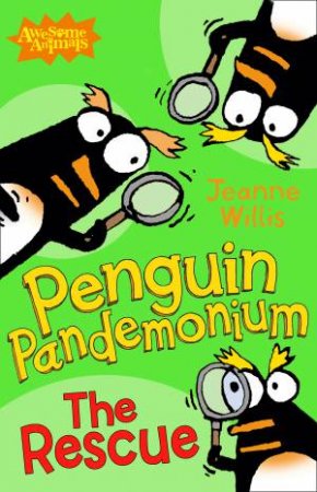 Penguin Pandemonium: The Rescue by Jeanne Willis