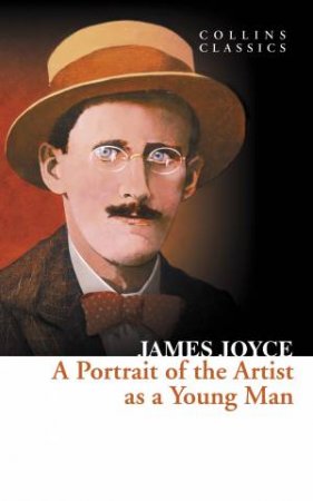 Collins Classics - A Portrait Of The Artist As A Young Man by James Joyce